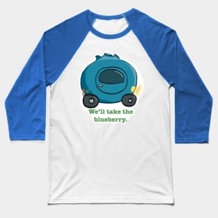 We'll Take the Blueberry! Baseball T-Shirt